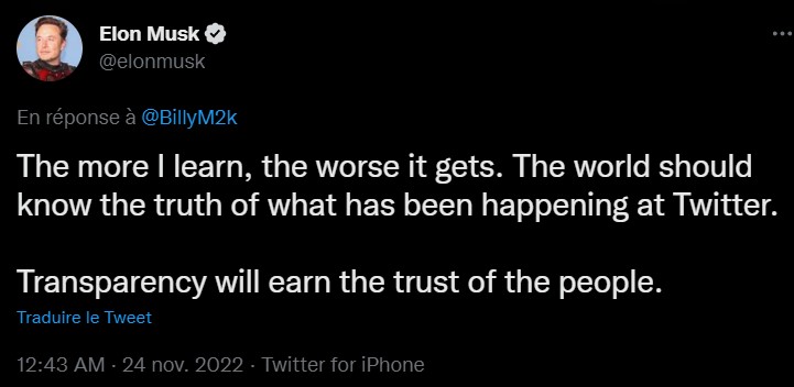 Elon Musk: “The more I learn, the worse it gets.  The world should know the truth about what was going on at Twitter.  It is transparency that will win the trust of the people.”